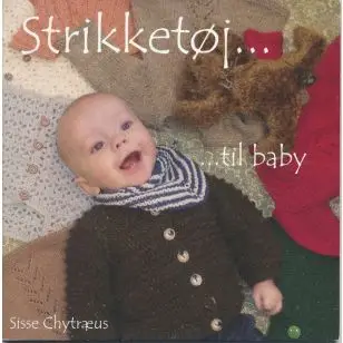 Hæfte Strikketøj til baby - Sisse Chytræus - Strikopskrifter baby